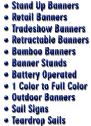 Retracable banners, vertical banners, stand up banners, banner stands, trade show display banners, sail banners, tear drop banners